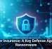 Cyber Insurance: A Key Defense Against Ransomware